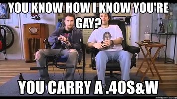 you-know-how-i-know-youre-gay-you-carry-a-40sw.jpg