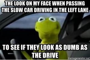 the-look-on-my-face-when-passing-the-slow-car-driving-in-the-left-lane-to-see-if-they-look-as-...jpg