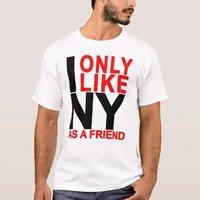 i_only_like_new_york_as_a_friend_t_shirt_shirt_tee-r98aac49549ac436aa9cc3ee4e35e3cd4_k2gr0_704.jpeg