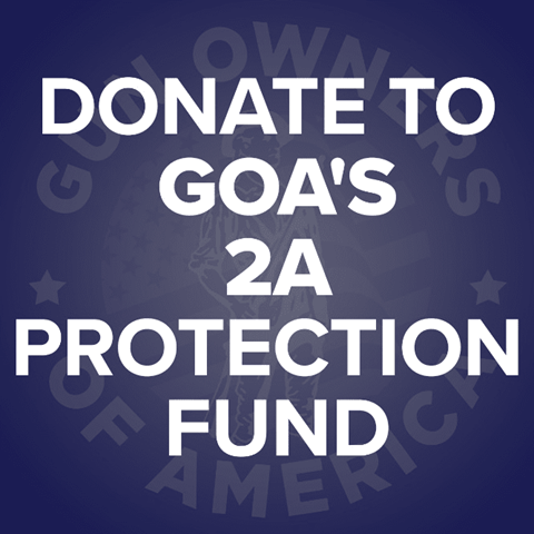 Donate to GOA's 2A Protection Fund