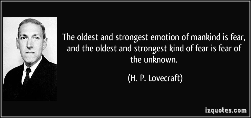 quote-the-oldest-and-strongest-emotion-of-mankind-is-fear-and-the-oldest-and-strongest-kind-of-fear-is-h-p-lovecraft-248196.jpg